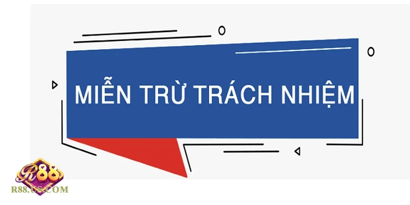 Quy định chi tiết về Miễn trừ trách nhiệm